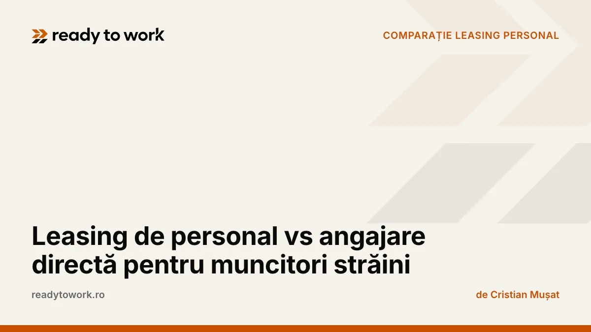 Leasing de personal vs angajare directă pentru muncitori străini